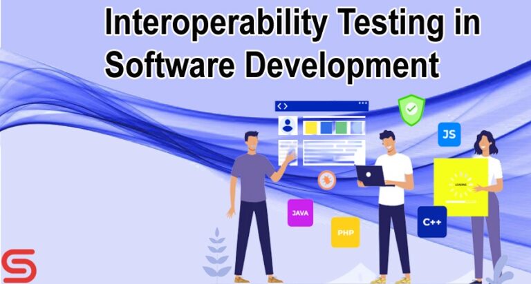 Importance of Interoperability Testing in Software Development