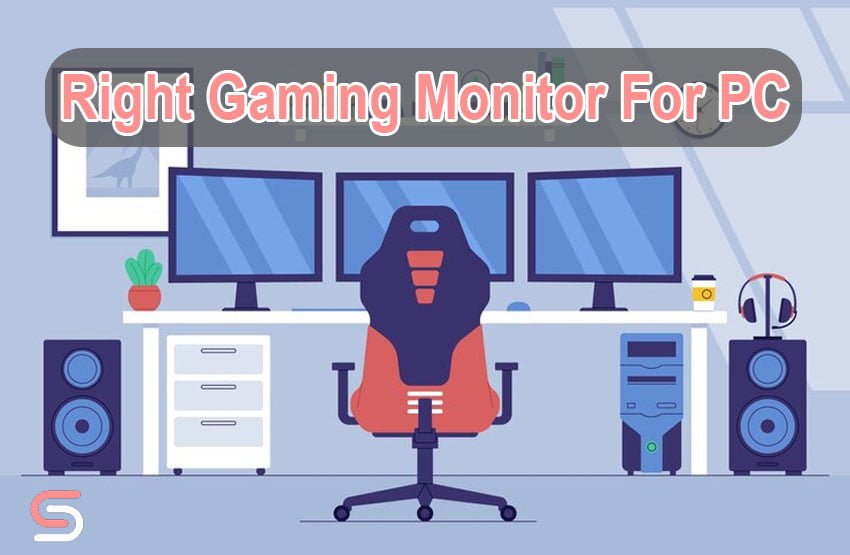 Right Gaming Monitor For PC