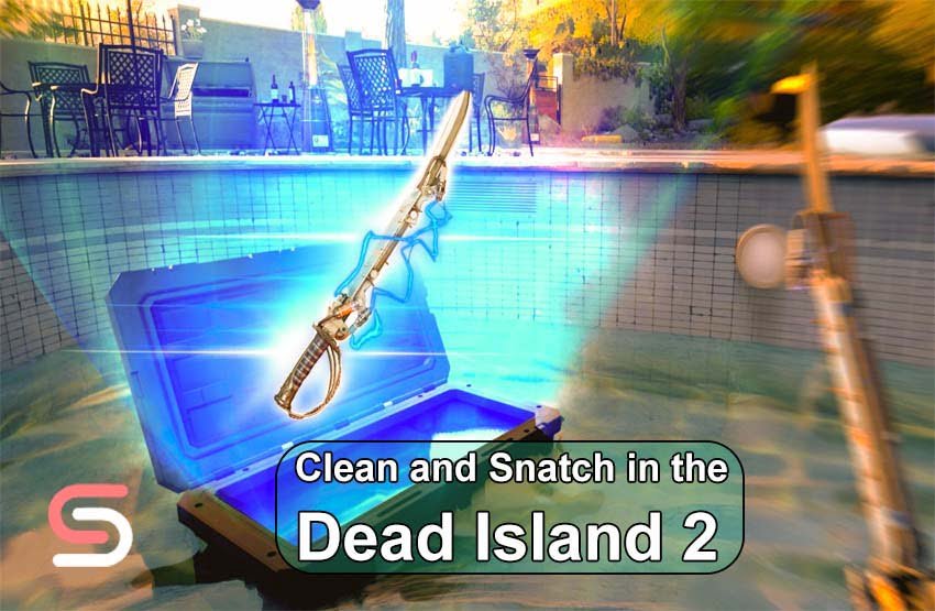 Clean and Snatch in the Dead Island 2 
